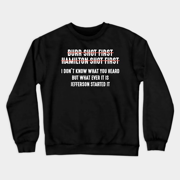 Burr Shot First Alexander Hamilton Funny T-Shirt Crewneck Sweatshirt by Attia17